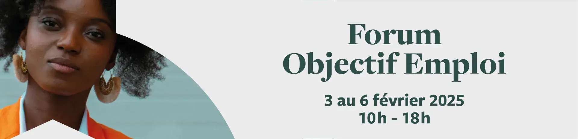 Forum Objectif Emploi 3 au 6 février 2025 10h à 18h 