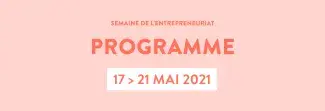 Semaine de l'entrepreneuriat programme 17 au 21 mai 2021