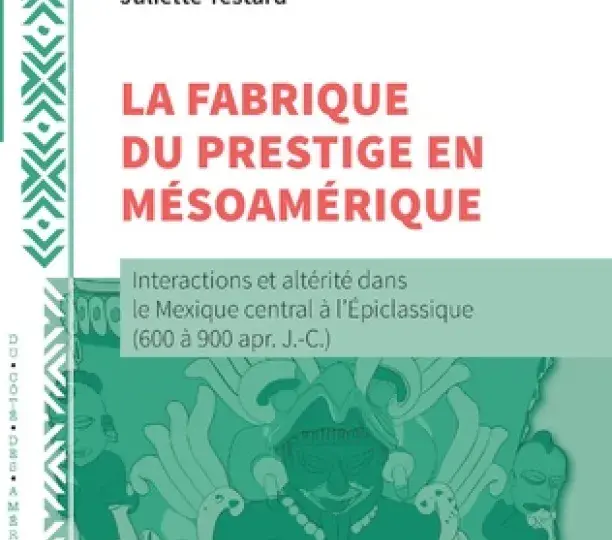 La fabrique du prestige en mésoamérique