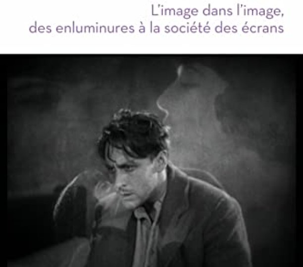 "Naissances d'images"  L'image dans l'image, des enluminures à la société des écrans