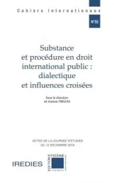 Couverture  Substance et procédure en droit international public : dialectique et influences croisées : Actes de la journée d'études du 12 décembre 2016, Collectif sous la direction de Ioannis Prezas, paru aux Editions Pedone, Collection : Cahiers internationaux, le 1 janvier 2019, 220 pages